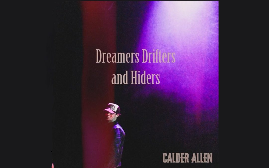 ‘Dreamers, Drifters and Hiders’ – Calder Allen – New Album Review