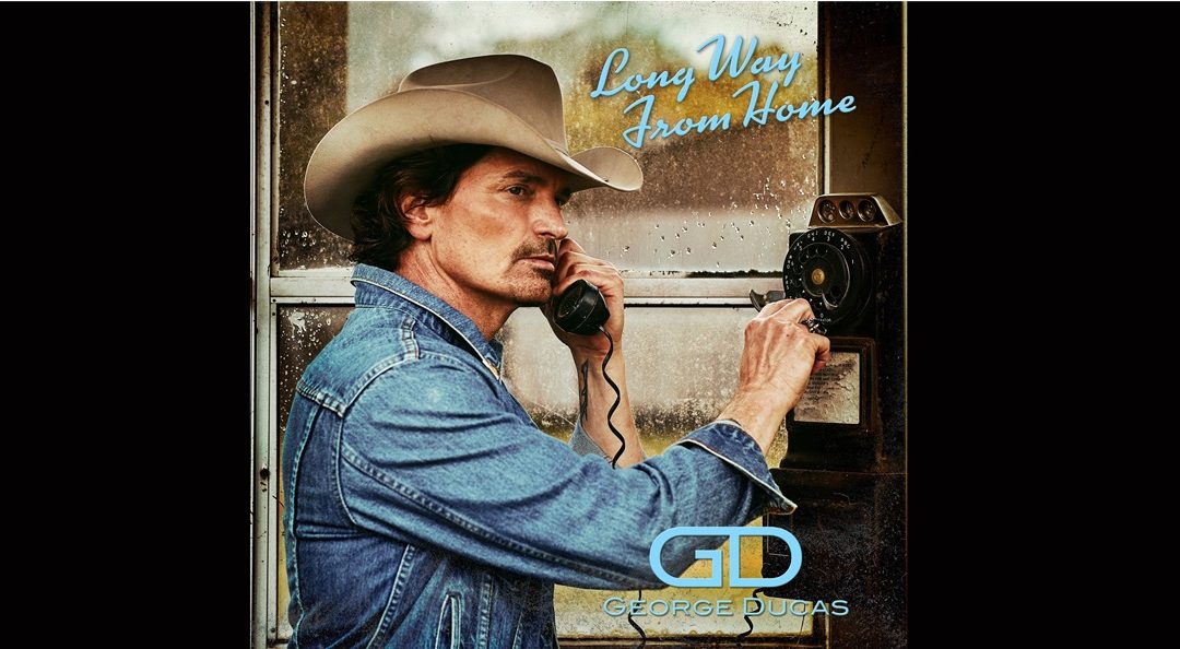 ‘Long Way from Home’ – George Ducas – New Album Review