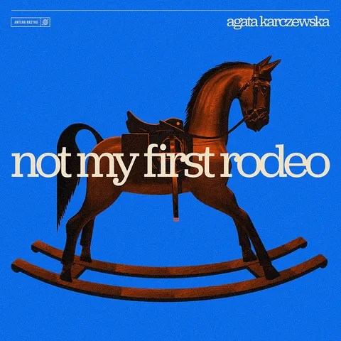 Not My First Rodeo - Agata Karczewska